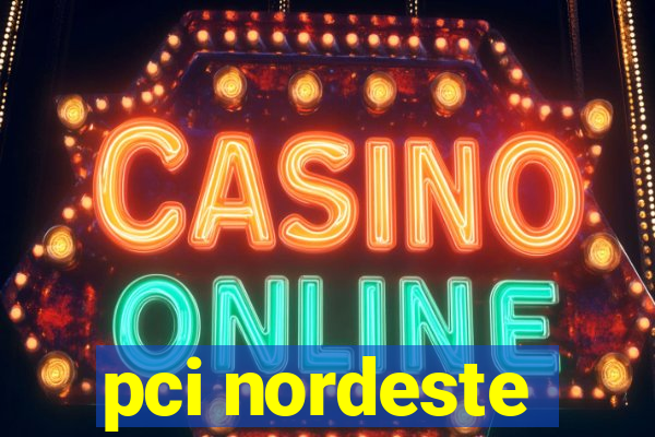 pci nordeste